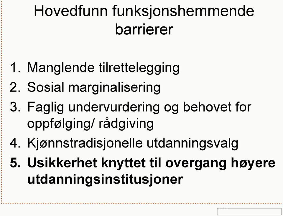 Faglig undervurdering og behovet for oppfølging/ rådgiving 4.