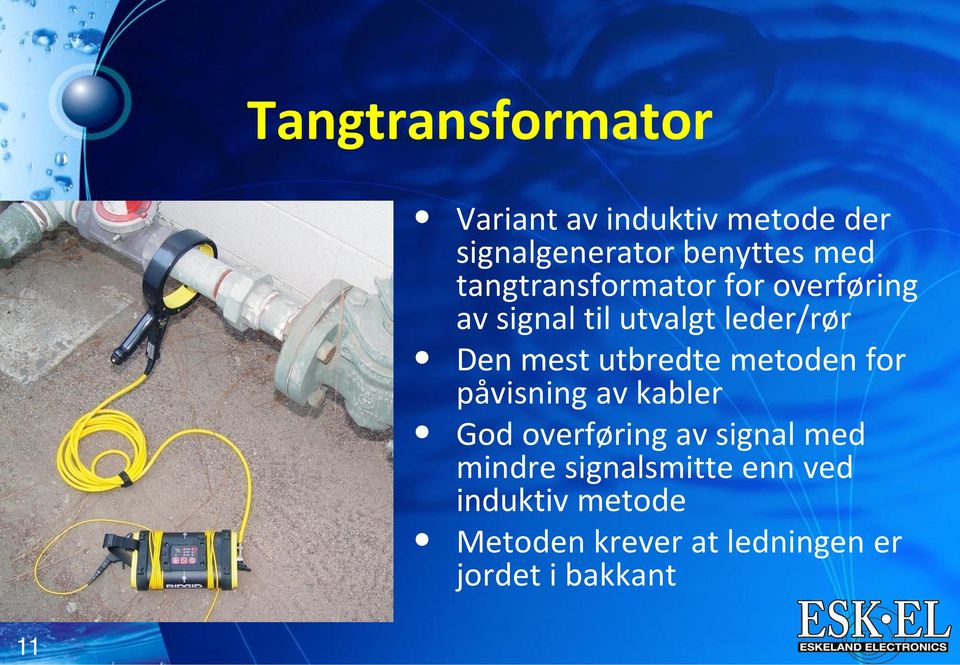 utbredte metoden for påvisning av kabler God overføring av signal med mindre