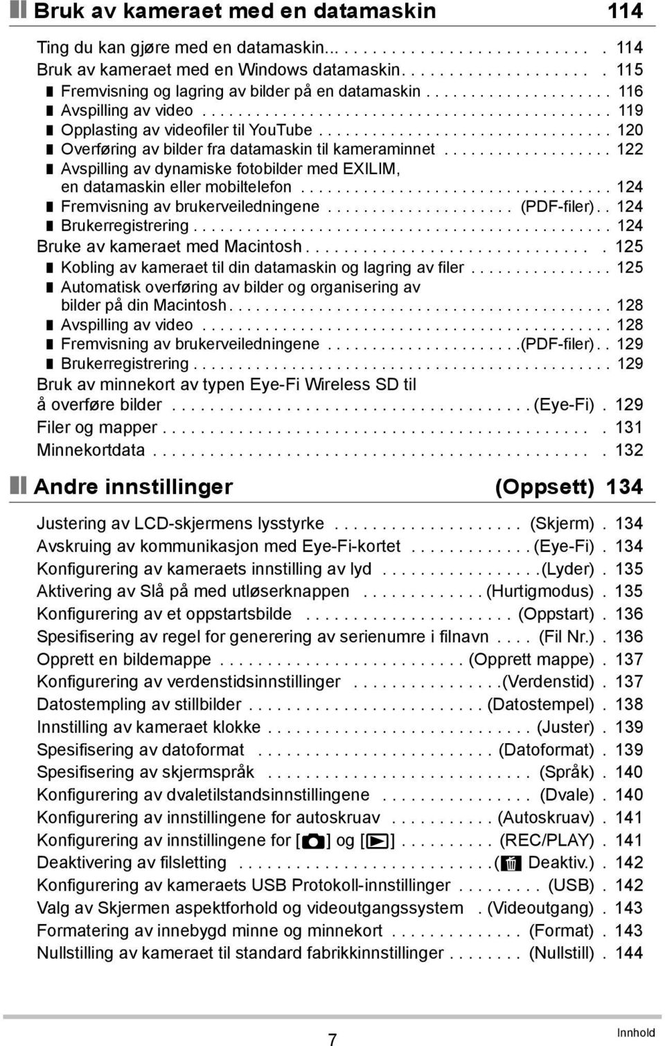 ................................ 120 Overføring av bilder fra datamaskin til kameraminnet................... 122 Avspilling av dynamiske fotobilder med EXILIM, en datamaskin eller mobiltelefon.