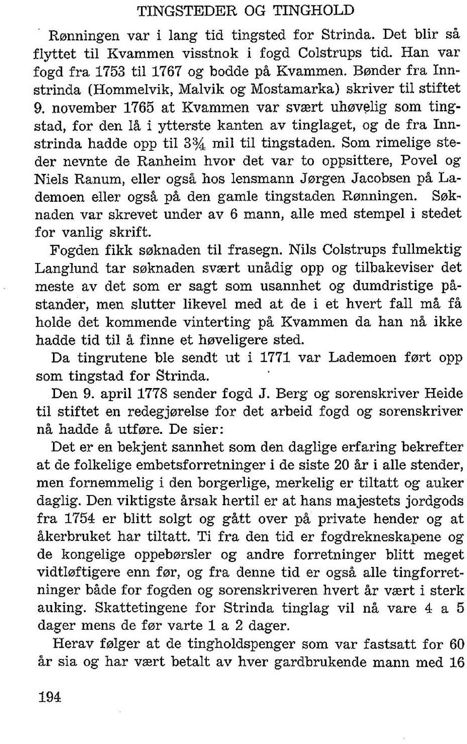 november 1765 at Kvammen var sv31rt uh0v~lig som tingstad, for den la i ytterste kanten av tinglaget, og de fra Innstrinda hadde opp til 3% mil til tingstaden.