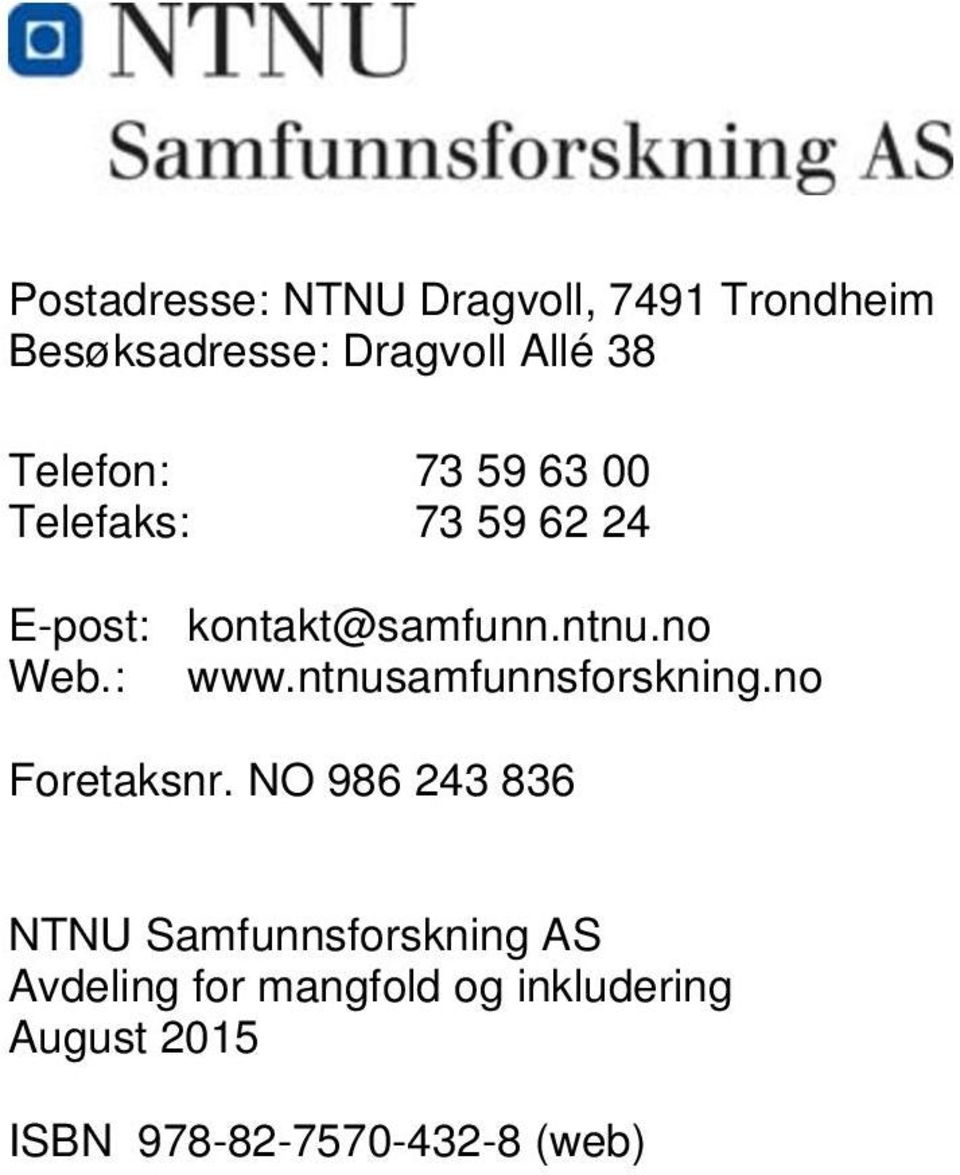 : www.ntnusamfunnsforskning.no Foretaksnr.