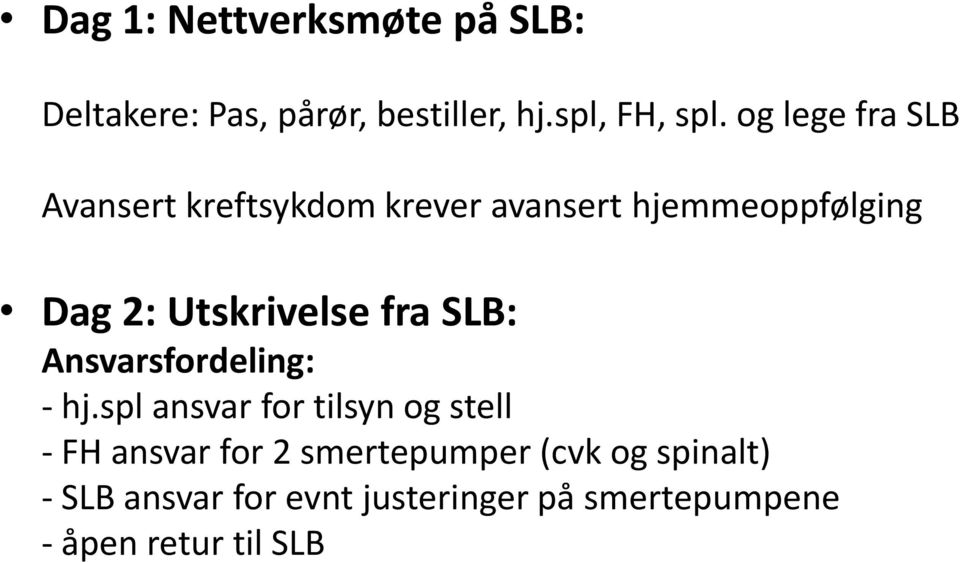 Utskrivelse fra SLB: Ansvarsfordeling: - hj.