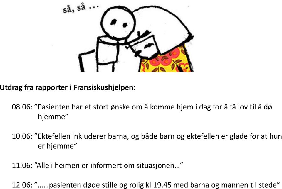 06: Ektefellen inkluderer barna, og både barn og ektefellen er glade for at hun er