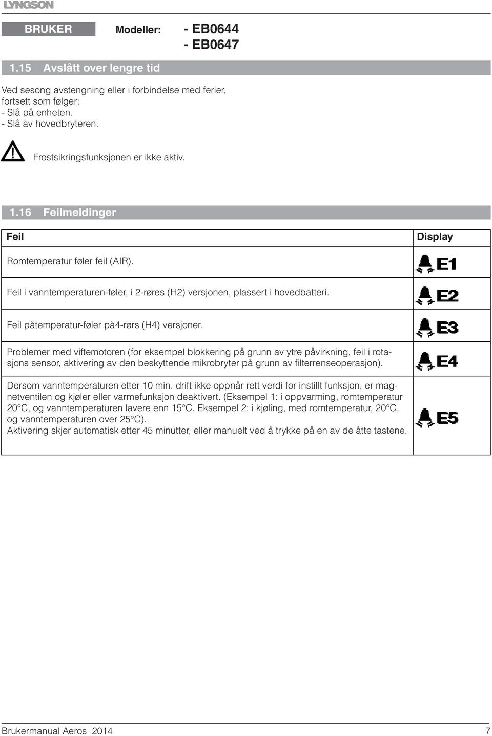 Feil påtemperatur-føler på4-rørs (H4) versjoner.