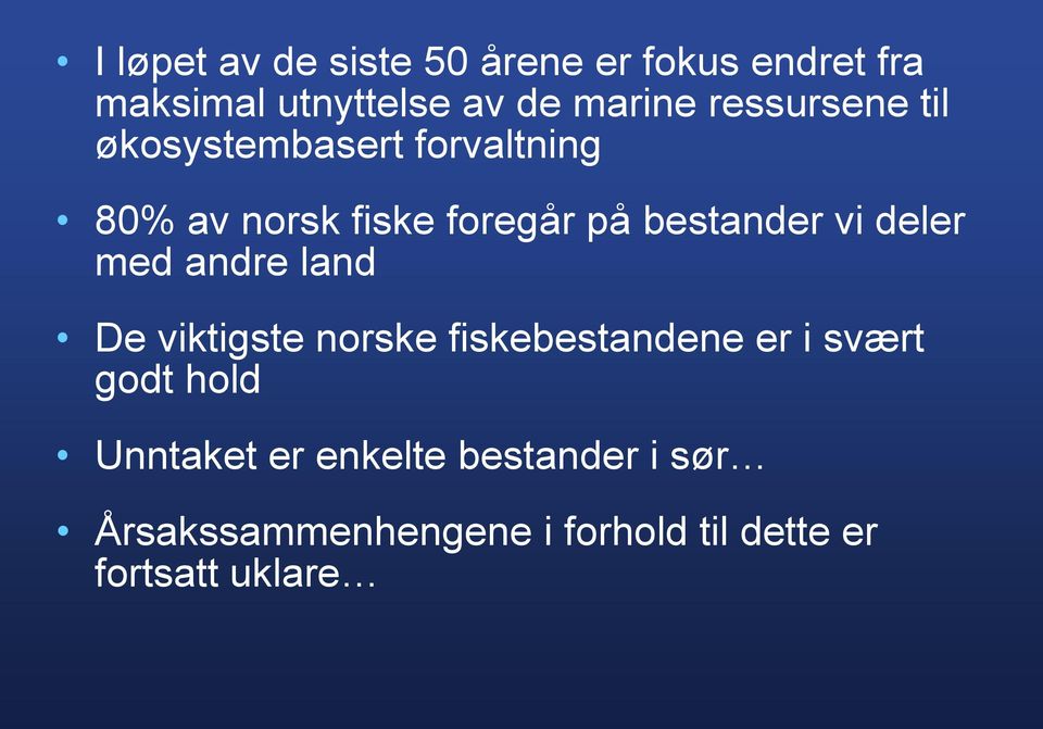 vi deler med andre land De viktigste norske fiskebestandene er i svært godt hold