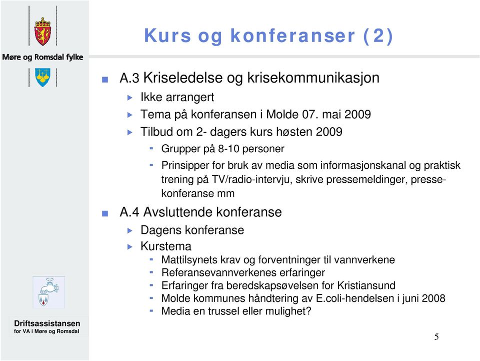 TV/radio-intervju, skrive pressemeldinger, pressekonferanse mm A.