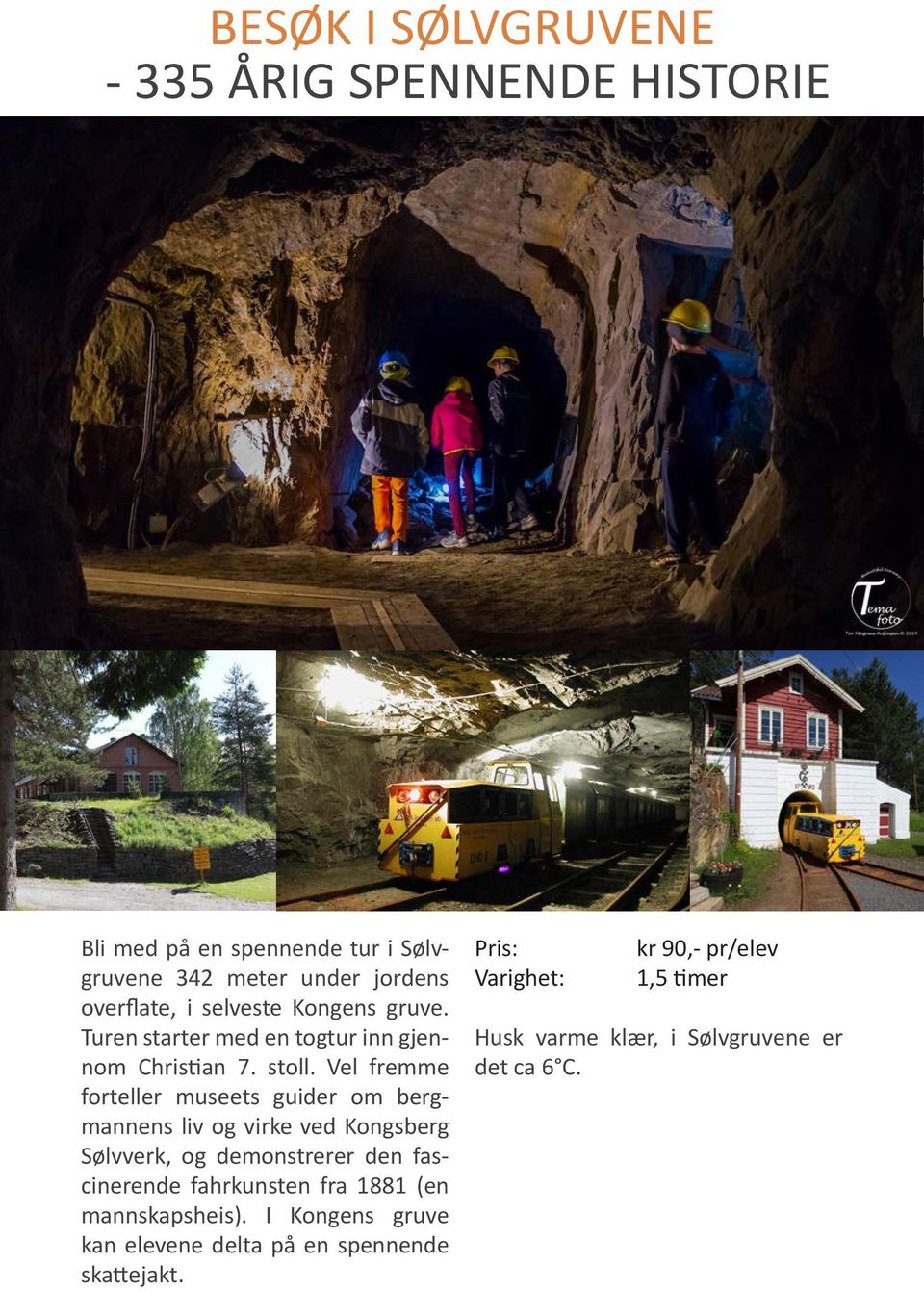 Vel fremme forteller museets guider om bergmannens liv og virke ved Kongsberg Sølvverk, og demonstrerer den fascinerende