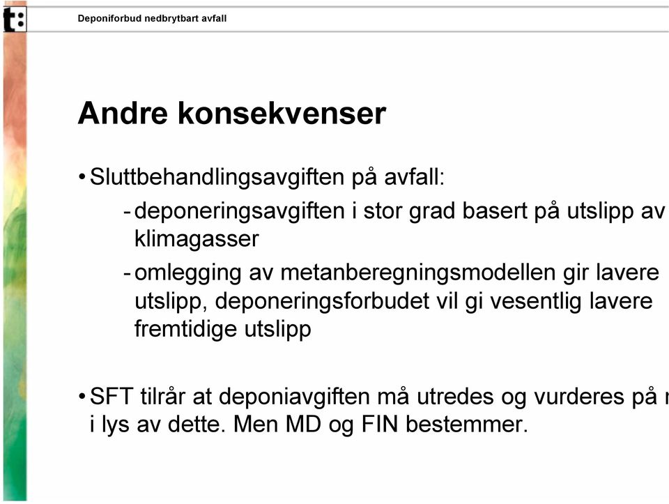 lavere utslipp, deponeringsforbudet vil gi vesentlig lavere fremtidige utslipp SFT