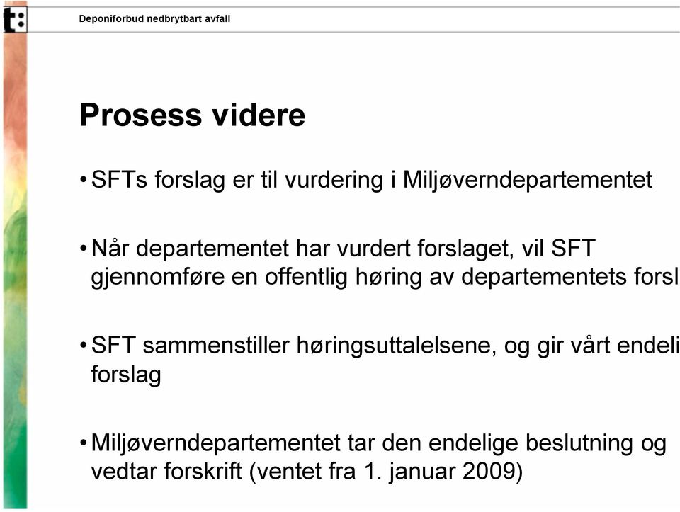 departementets forsla SFT sammenstiller høringsuttalelsene, og gir vårt endeli