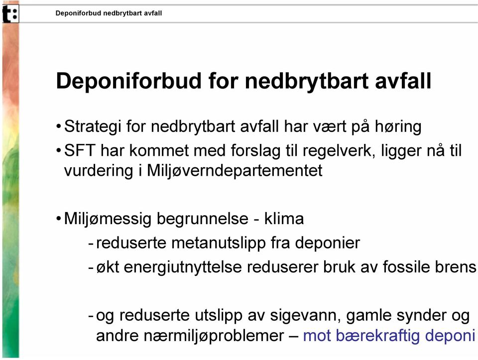 begrunnelse - klima -reduserte metanutslipp fra deponier -økt energiutnyttelse reduserer bruk av