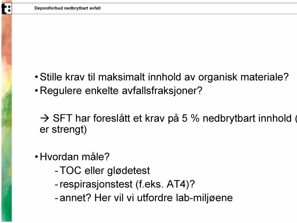 SFT har foreslått et krav på 5 % nedbrytbart innhold ( er strengt)