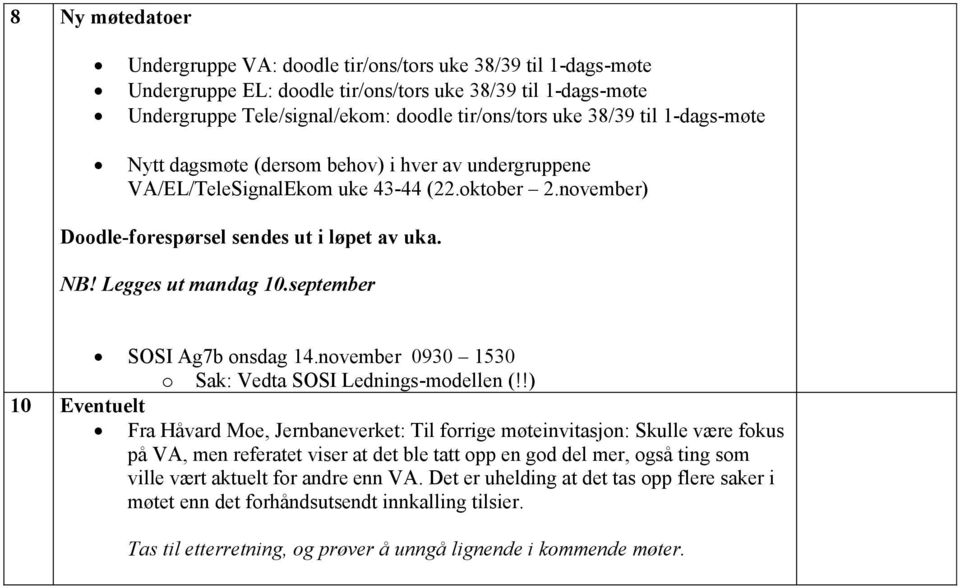 september 10 Eventuelt SOSI Ag7b onsdag 14.november 0930 1530 o Sak: Vedta SOSI Lednings-modellen (!