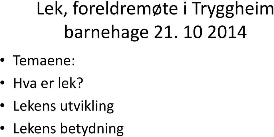 10 2014 Temaene: Hva er