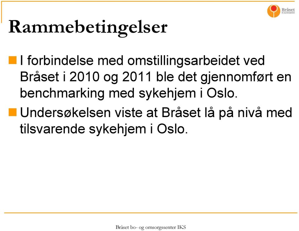 det gjennomført en benchmarking med sykehjem i Oslo.