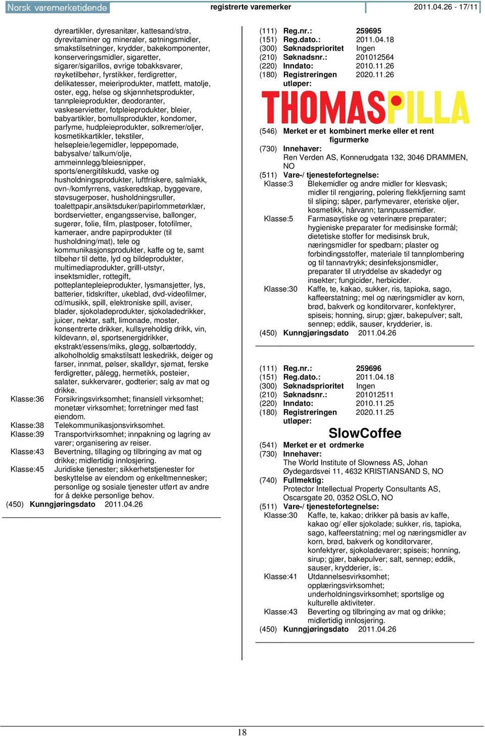 konserveringsmidler, sigaretter, sigarer/sigarillos, øvrige tobakksvarer, røyketilbehør, fyrstikker, ferdigretter, delikatesser, meieriprodukter, matfett, matolje, oster, egg, helse og