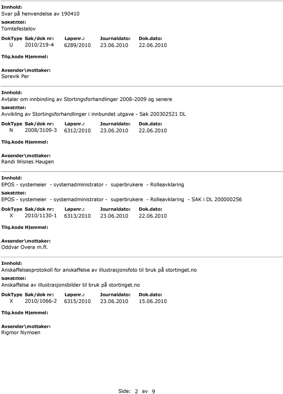 Rolleavklaring EPOS - systemeier - systemadministrator - superbrukere - Rolleavklaring - SAK i DL 200000256 X 2010/1130-1 6313/2010 Oddvar Overa m.fl.