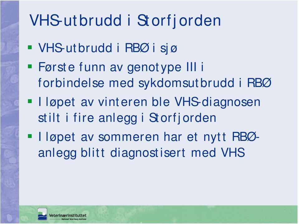 vinteren ble VHS-diagnosen stilt i fire anlegg i Storfjorden I