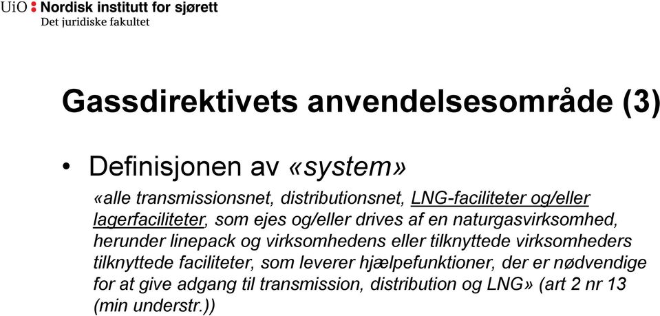 linepack og virksomhedens eller tilknyttede virksomheders tilknyttede faciliteter, som leverer