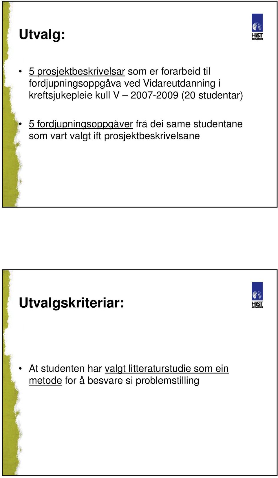 fordjupningsoppgåver frå dei same studentane som vart valgt ift