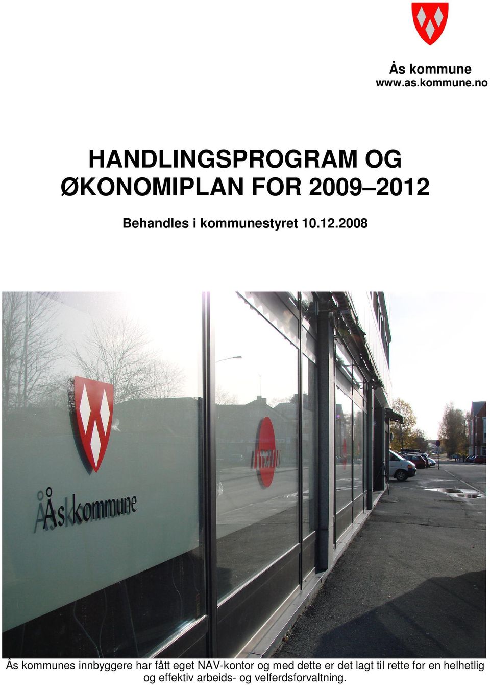 no HANDLINGSPROGRAM OG ØKONOMIPLAN FOR 2009 2012 Behandles i