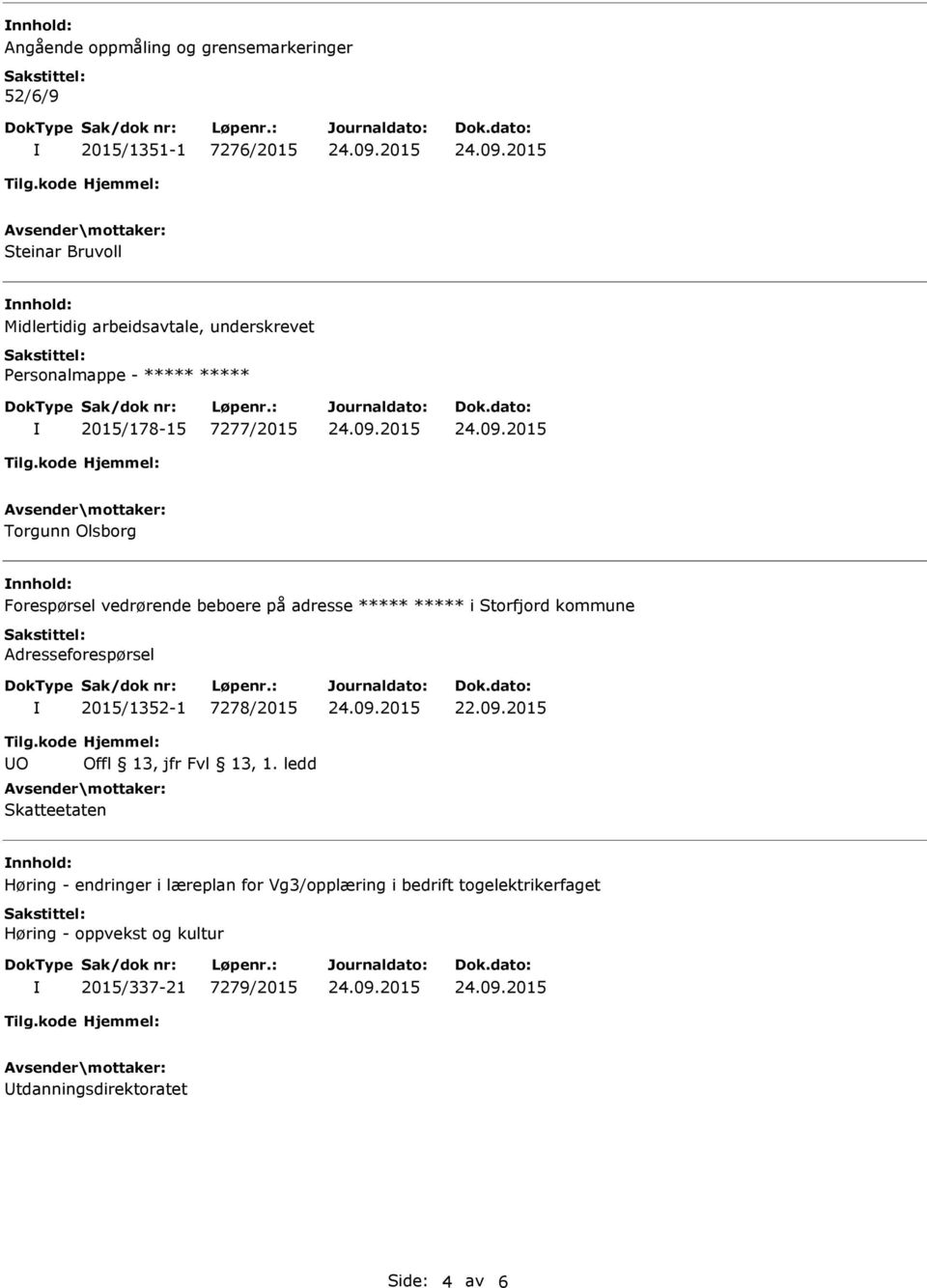 ***** ***** i Storfjord kommune Adresseforespørsel 2015/1352-1 7278/2015 22.09.