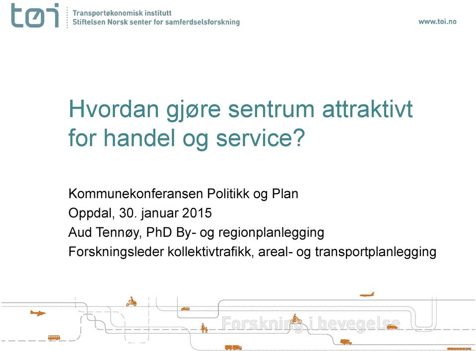januar 2015 Aud Tennøy, PhD By- og regionplanlegging