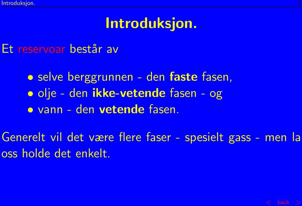 ikke-vetende fasen - og vann - den vetende fasen.