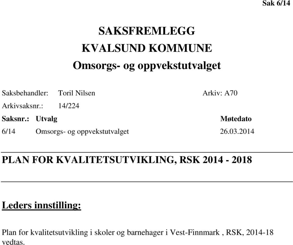 : Utvalg Møtedato 6/14 Omsorgs- og oppvekstutvalget 26.03.