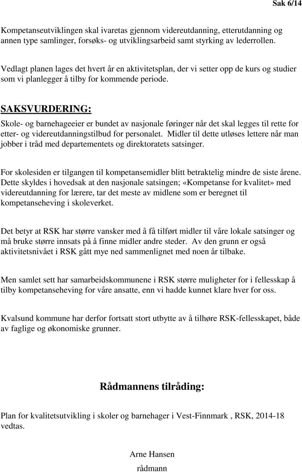 SAKSVURDERING: Skole- og barnehageeier er bundet av nasjonale føringer når det skal legges til rette for etter- og videreutdanningstilbud for personalet.