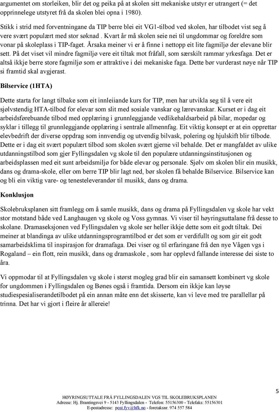 Kvart år må skolen seie nei til ungdommar og foreldre som vonar på skoleplass i TIP-faget. Årsaka meiner vi er å finne i nettopp eit lite fagmiljø der elevane blir sett.