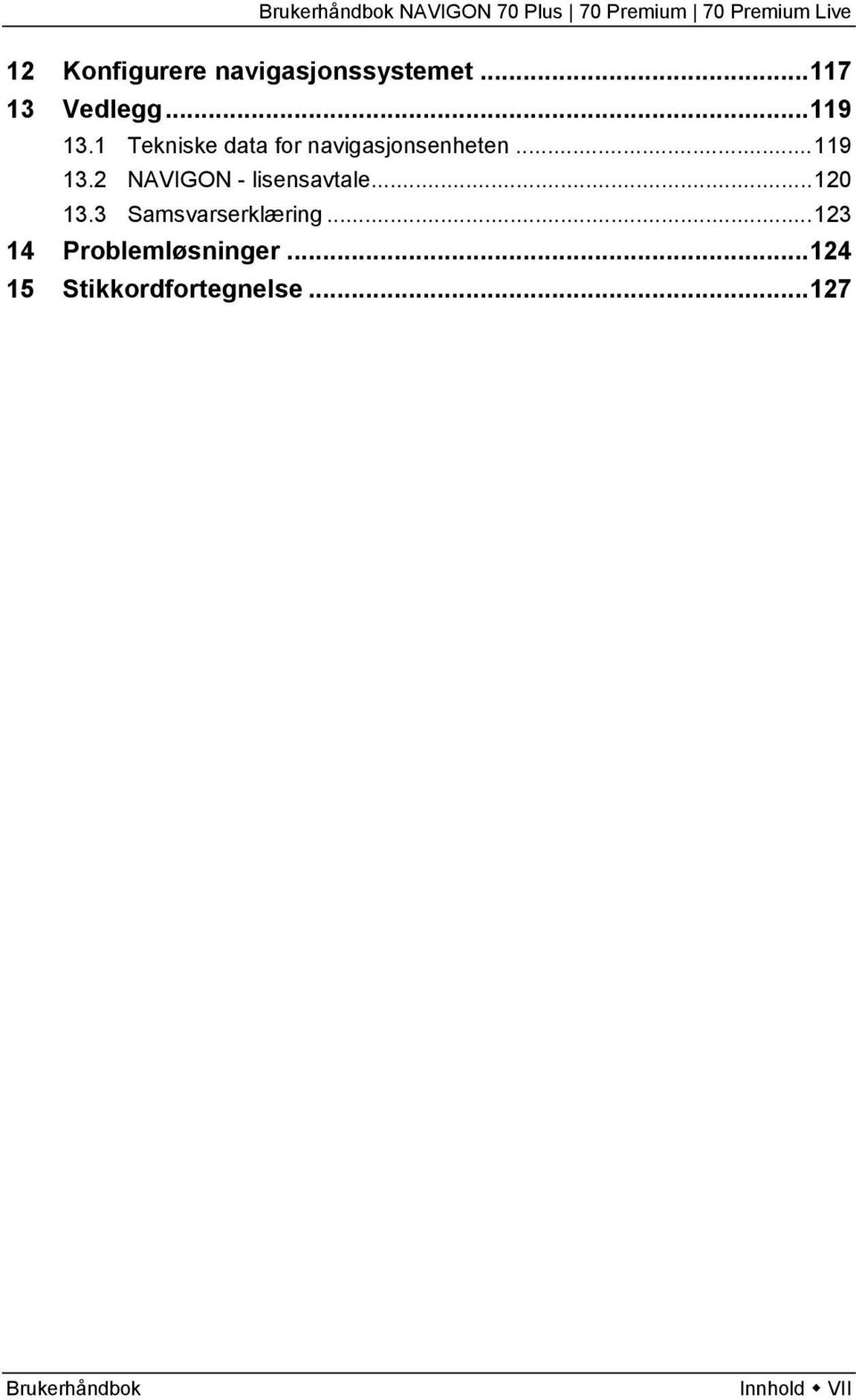 2 NAVIGON - lisensavtale...120 13.3 Samsvarserklæring.