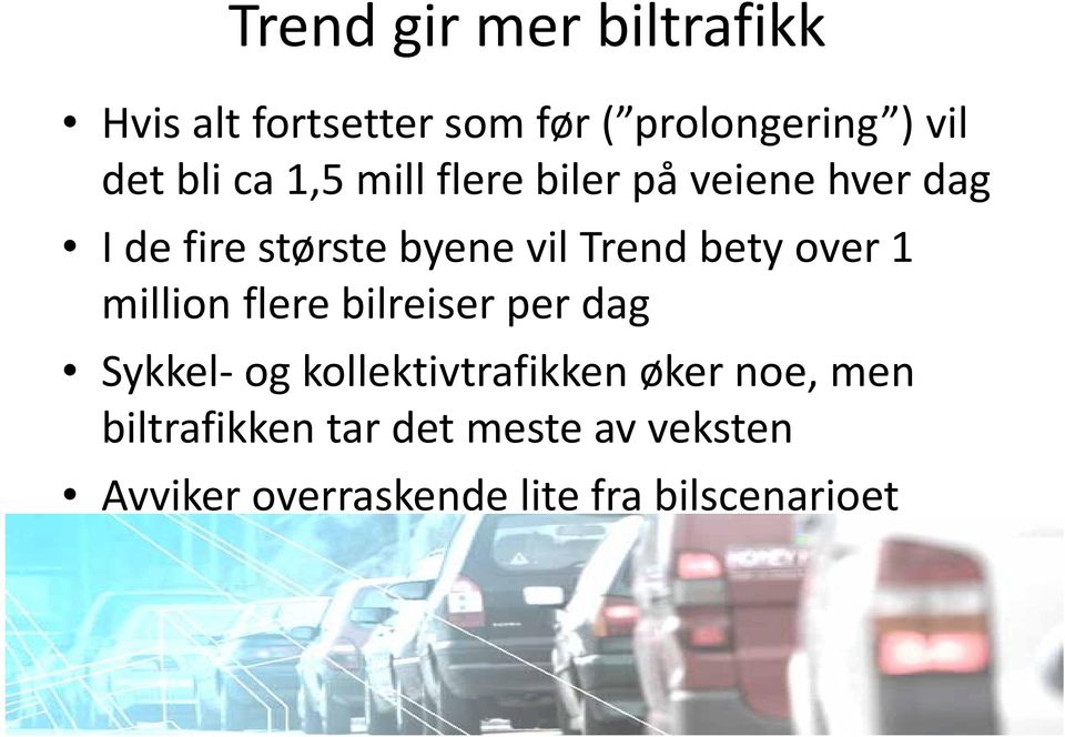 dbt bety over 1 million flere bilreiser per dag Sykkel og kollektivtrafikken øker