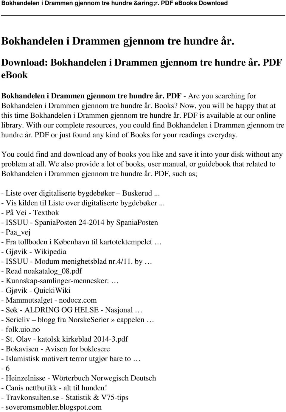 PDF is available at our online library. With our complete resources, you could find Bokhandelen i Drammen gjennom tre hundre år. PDF or just found any kind of Books for your readings everyday.