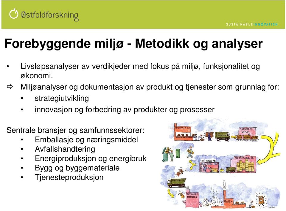 Miljøanalyser og dokumentasjon av produkt og tjenester som grunnlag for: strategiutvikling innovasjon og