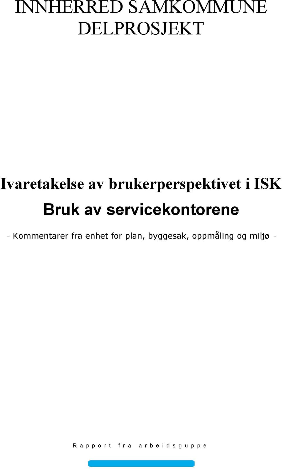 i ISK Bruk av servicekontorene R a