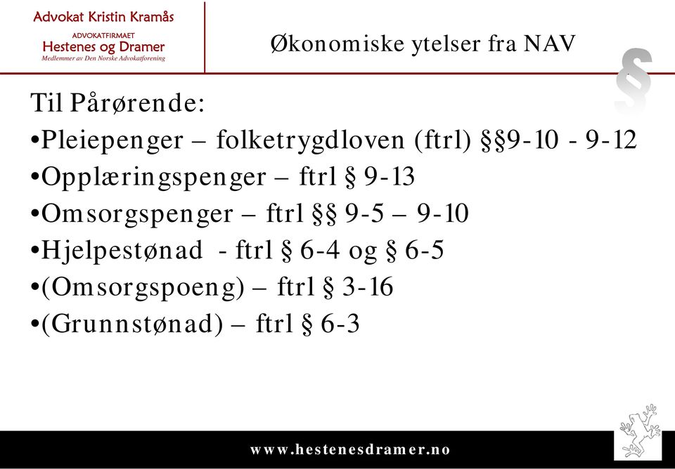 ftrl 9-13 Omsorgspenger ftrl 9-5 9-10 Hjelpestønad -