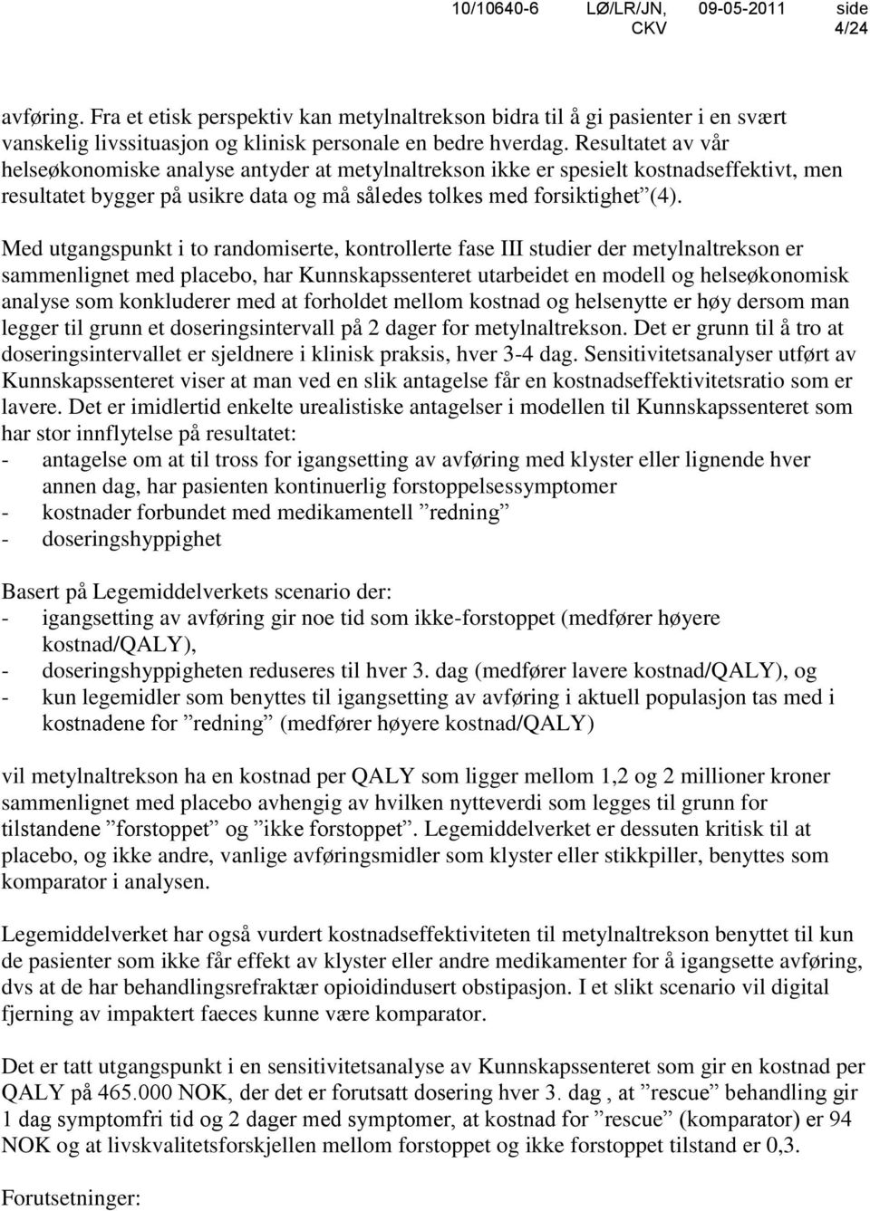 Med utgangspunkt i to randomiserte, kontrollerte fase III studier der metylnaltrekson er sammenlignet med placebo, har Kunnskapssenteret utarbeidet en modell og helseøkonomisk analyse som konkluderer