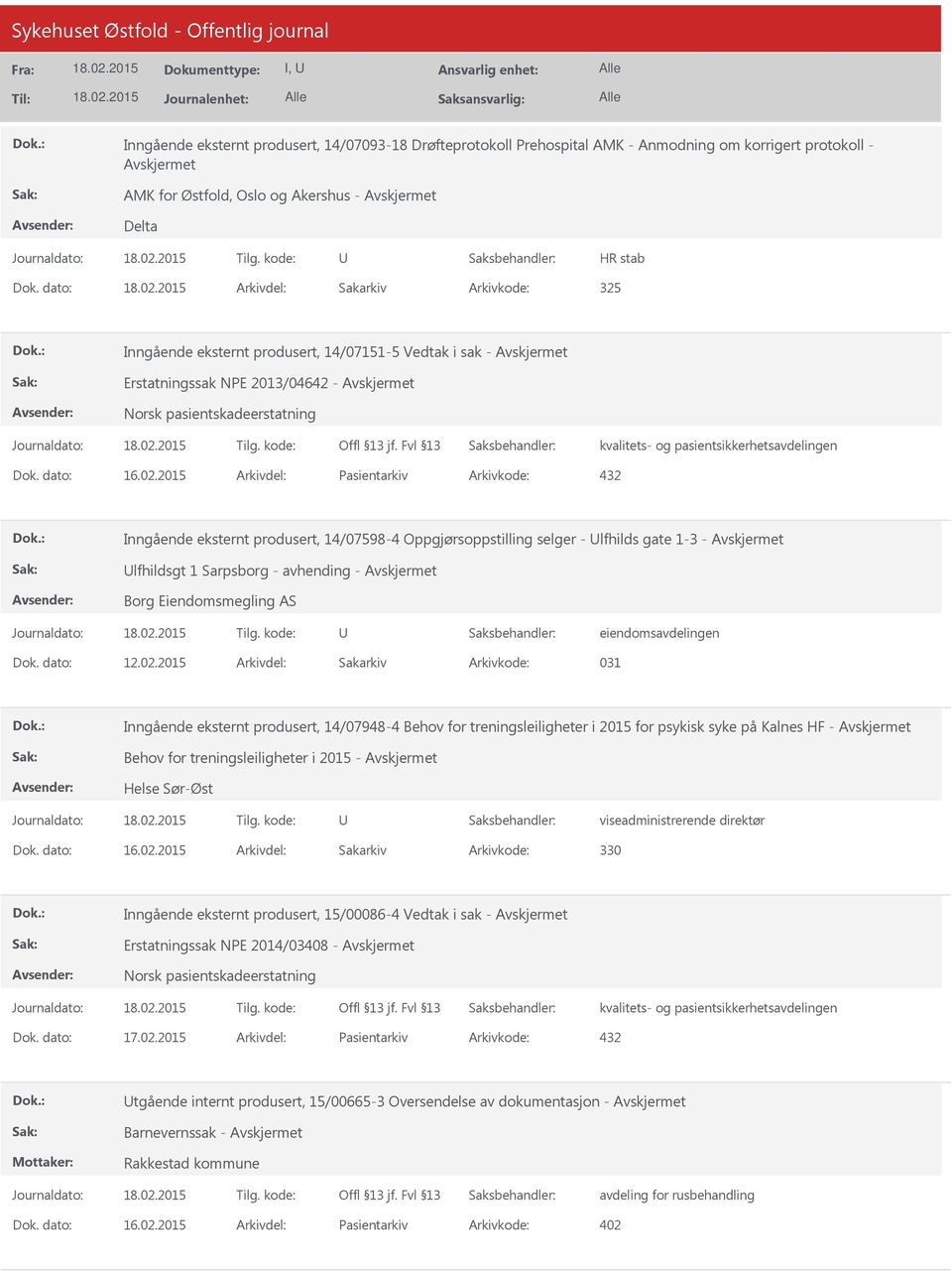 2015 Arkivdel: Pasientarkiv Arkivkode: 432 Inngående eksternt produsert, 14/07598-4 Oppgjørsoppstilling selger - lfhilds gate 1-3 - lfhildsgt 1 Sarpsborg - avhending - Borg Eiendomsmegling AS