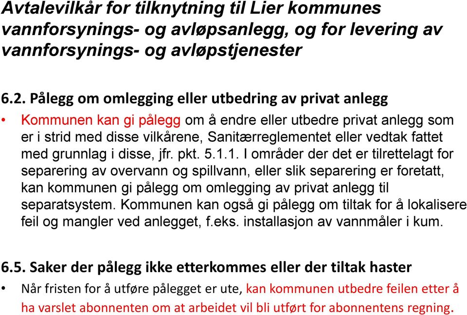 grunnlag i disse, jfr. pkt. 5.1.