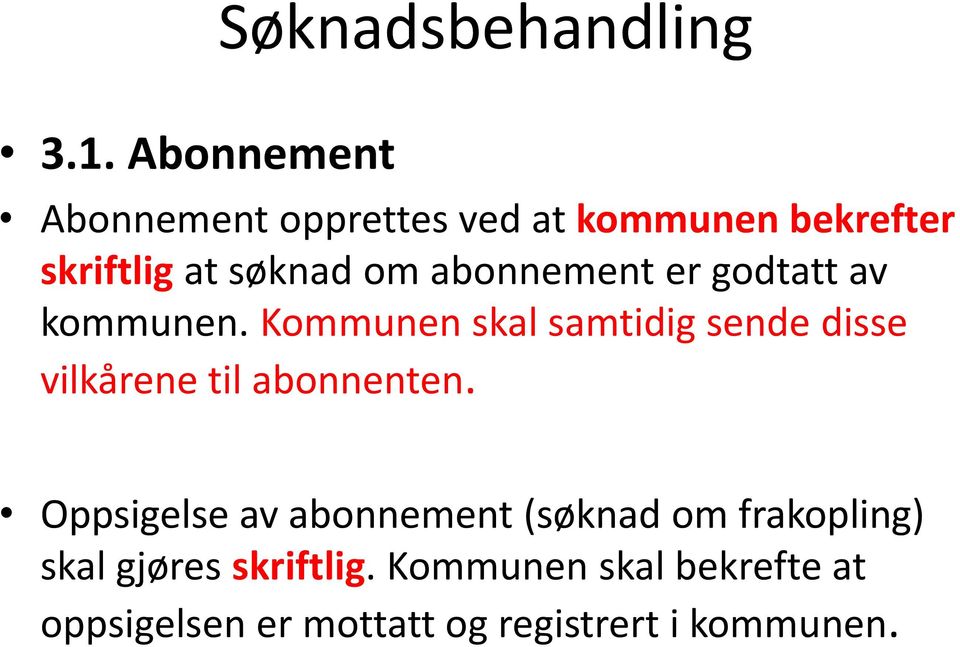 abonnement er godtatt av kommunen.