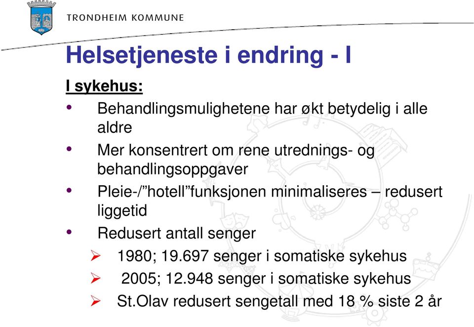 funksjonen minimaliseres redusert liggetid Redusert antall senger 1980; 19.