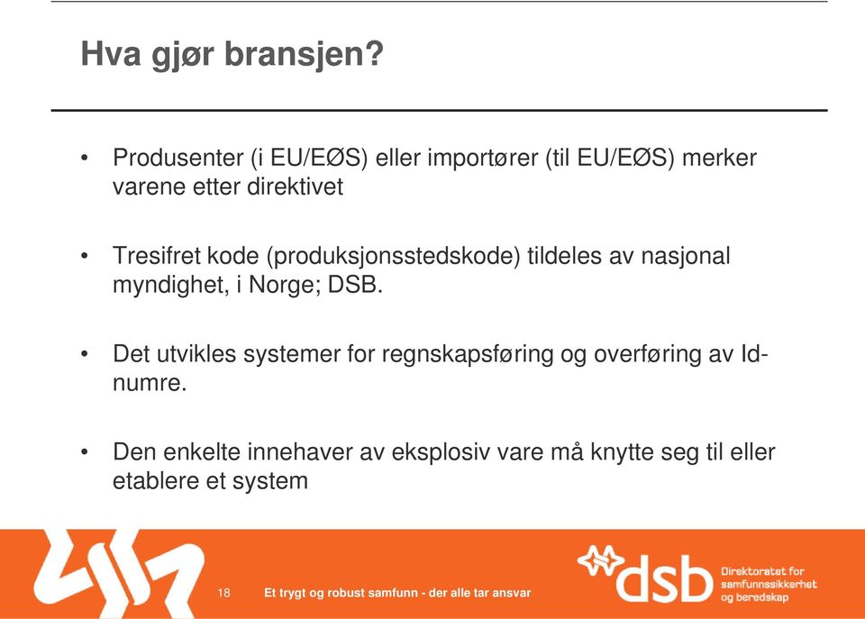 Tresifret kode (produksjonsstedskode) tildeles av nasjonal myndighet, i Norge; DSB.