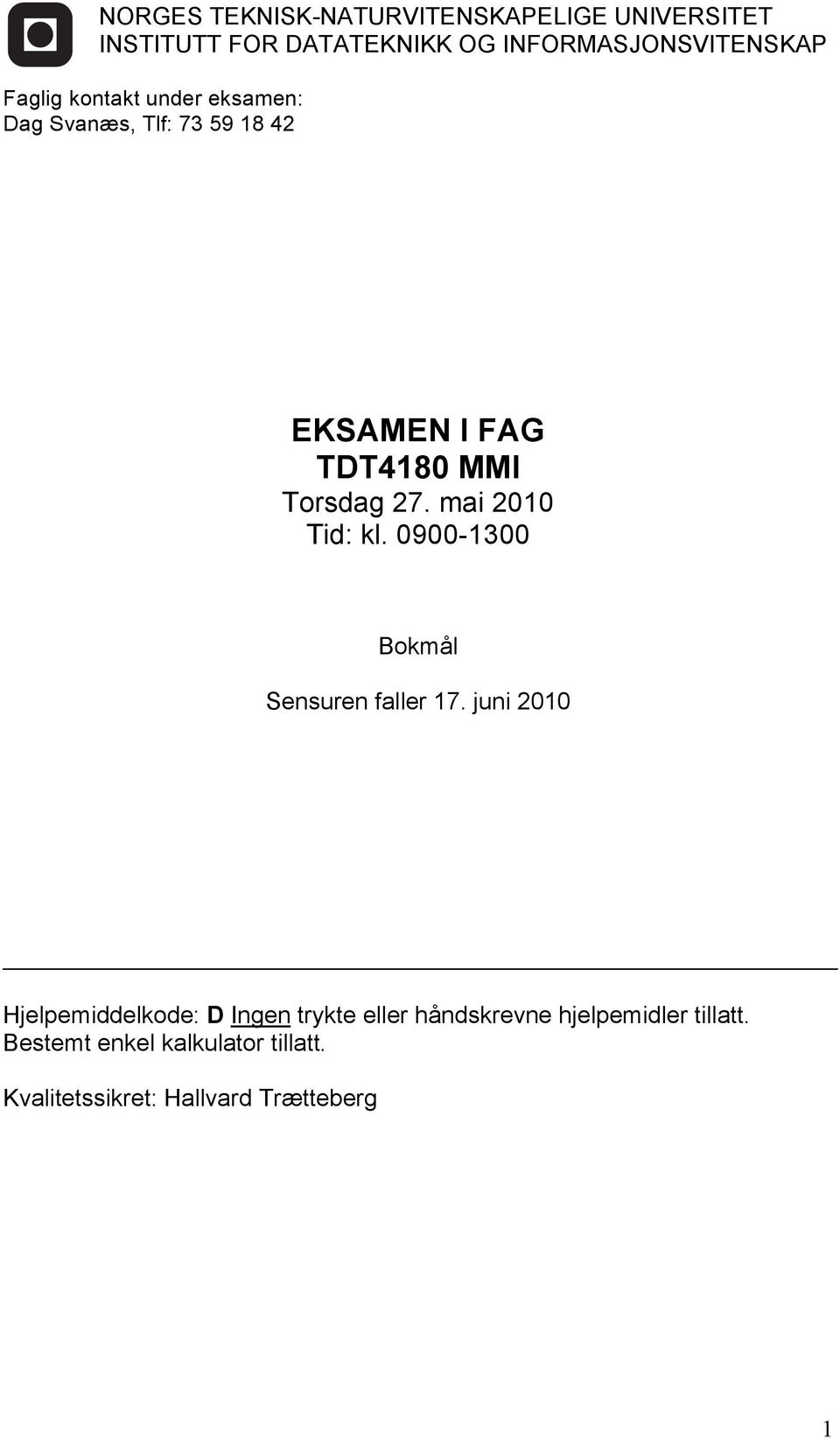 mai 2010 Tid: kl. 0900-1300 Bokmål Sensuren faller 17.