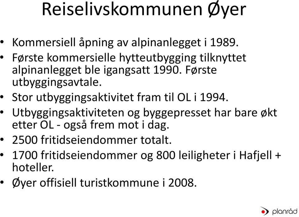 Stor utbyggingsaktivitet fram til OL i 1994.