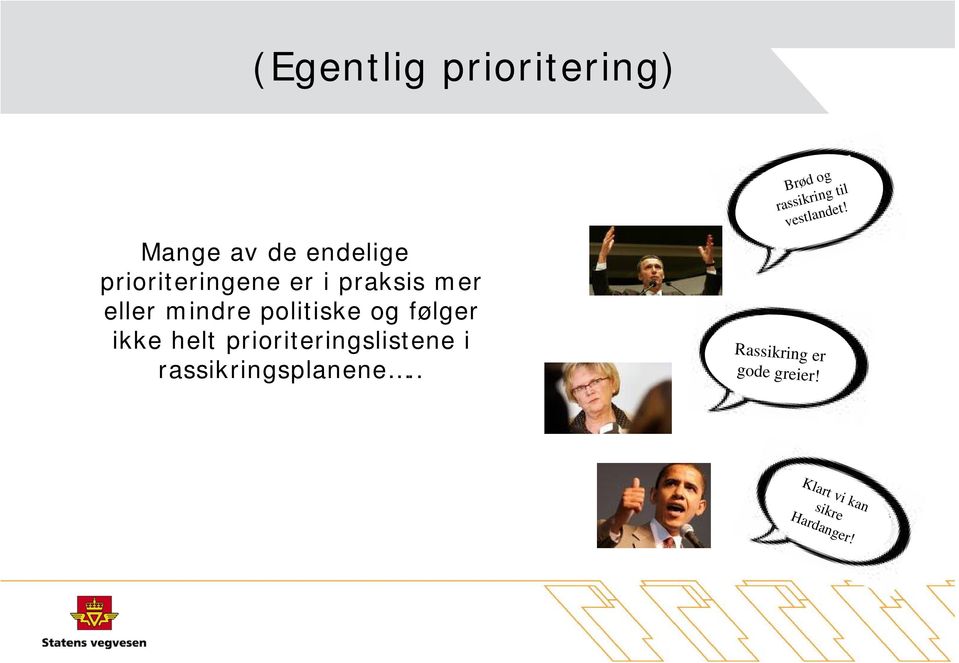 (Egentlig prioritering) Mange av de endelige prioriteringene er