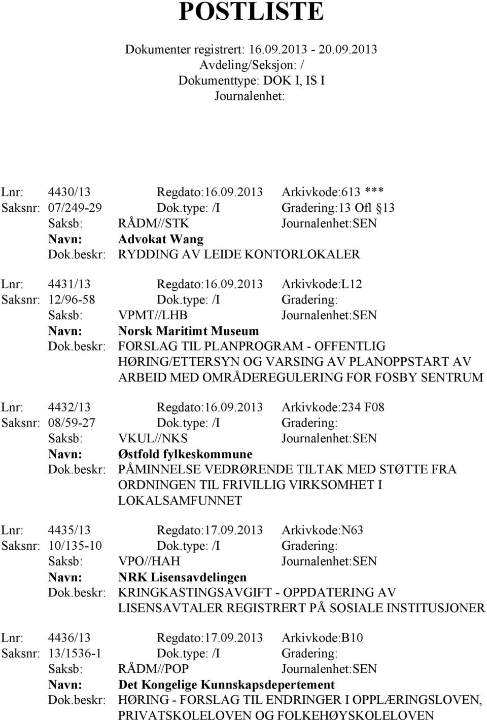 4432/13 Regdato:16.09.2013 Arkivkode:234 F08 Saksnr: 08/59-27 Dok.