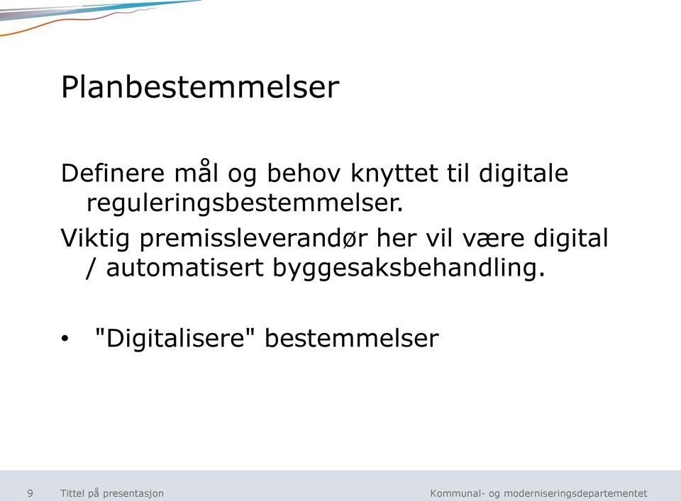 Viktig premissleverandør her vil være digital /