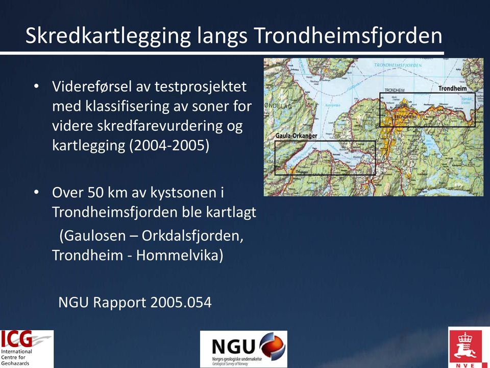 skredfarevurdering og kartlegging (2004-2005) Over 50 km av kystsonen