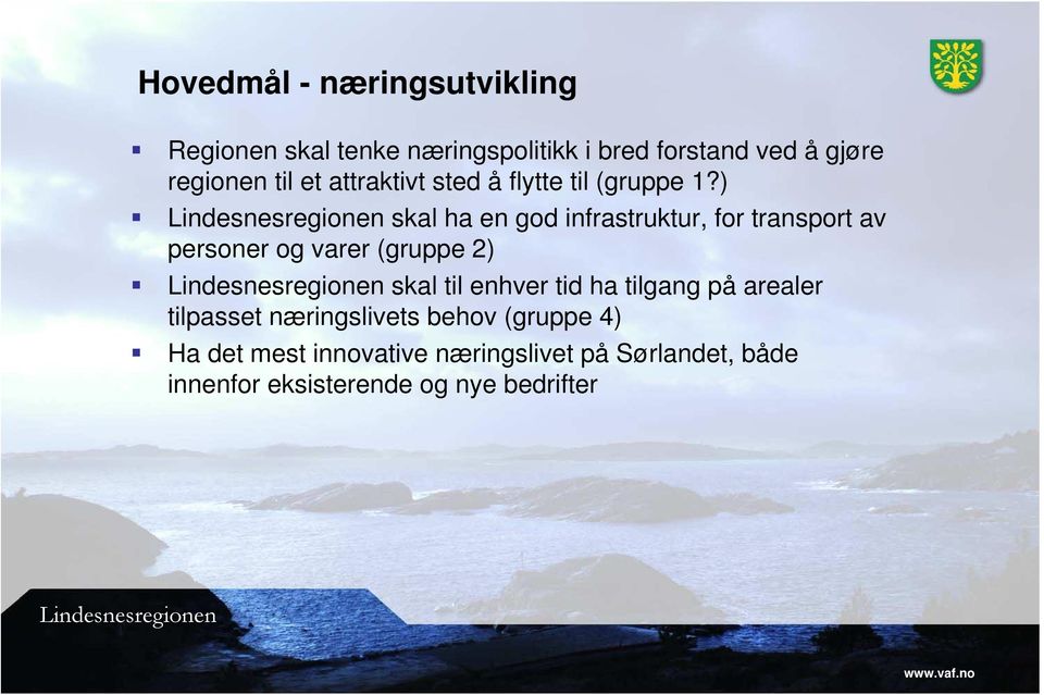 ) Lindesnesregionen skal ha en god infrastruktur, for transport av personer og varer (gruppe 2) Lindesnesregionen