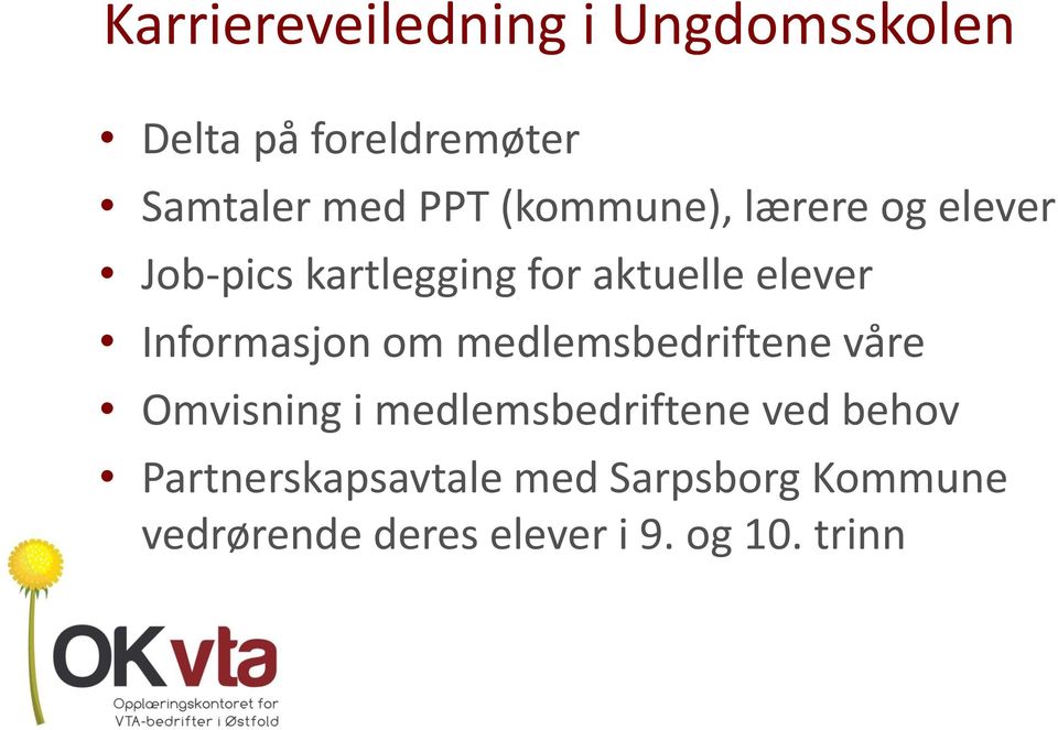 Informasjon om medlemsbedriftene våre Omvisning i medlemsbedriftene ved